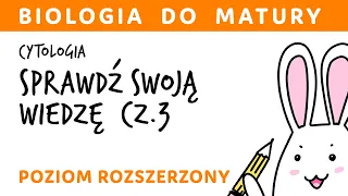 Cytologia - sprawdź swoją wiedzę! cz.3 cykl komórkowy, podziały komórkowe - biologia matura test