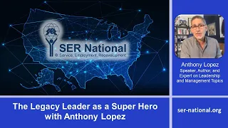 SER Webinar:  The Legacy Leader as a Super Hero with Anthony Lopez