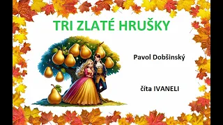 Pavol Dobšinský - TRI ZLATÉ HRUŠKY (audio rozprávka)