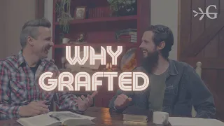 Why Grafted?