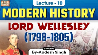 Lord Wellesley (1798-1805) | Indian Modern History | Governors General & Viceroys of India | UPSC