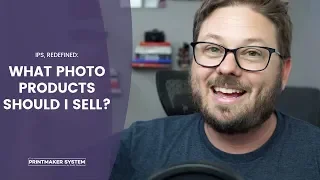 IPS Redefined, Pt 02: What Photography Products Should I Sell?