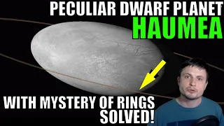 Haumea - The Ringed Dwarf Planet With One Mystery Solved