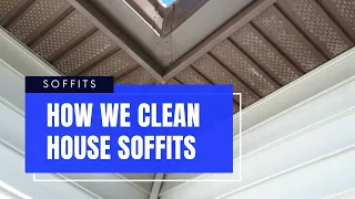 How We Wash Vinyl Soffits | What To Expect