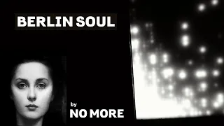 NO MORE - Berlin Soul (Official Video Edit)