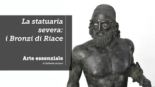 La statuaria severa: i Bronzi di Riace