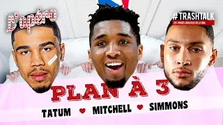Plan à 3 : Jayson Tatum - Donovan Mitchell - Ben Simmons