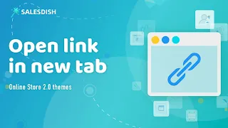 Salesdish New tab open link guide for Shopify online store 2.0 themes