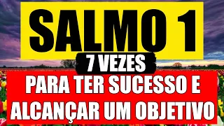 SALMO 1 - 7 VEZES - PARA TER SUCESSO E ALCANÇAR OBJETIVOS