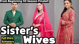 Sister’s Wives Zeeworld Full story summary,All you need to know About The Series In English.