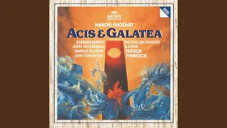 Handel: Acis and Galatea - Arr. Mozart K. 566 / Act II - Ich ras, ich schmelz, ich brenne! - Du...