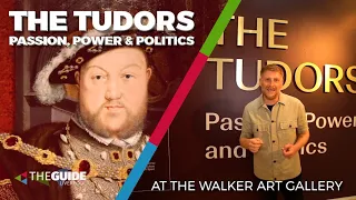 We visit The Tudors: Passion, Power and Politics exhibition at the Walker Art Gallery in Liverpool