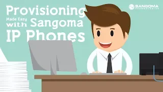 Provisioning Made Easy with Sangoma IP Phones