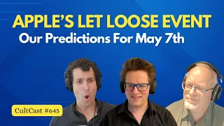 Apple’s May 7th “Let Loose” event - our predictions! (CultCast #645)