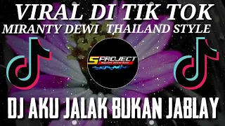 DJ AKU JALAK BUKAN JABLAY MIRANTY DEWI || STYLE THAILAND BY 5 PROJECT