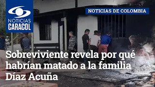 Masacre en Landázuri: sobreviviente revela por qué habrían matado a la familia Díaz Acuña