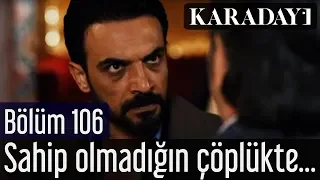 Karadayı 106.Bölüm | Sahip olmadığın çöplükte ötmeyeceksin