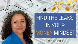 How To Find The Leaks In Your Money Mindset - W/ Chella Diaz