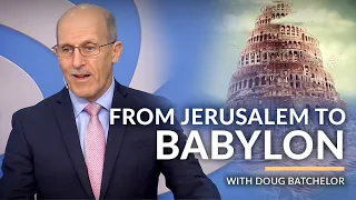 "From Jerusalem to Babylon" with Doug Batchelor (Amazing Facts)