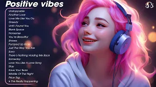 Positive vibes🌤️Happy chill music mix - Tiktok Trending Songs 2024 #5