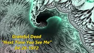 Grateful Dead - Next Time You See Me   4-26-1972