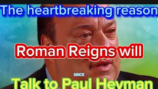 The heartbreaking Reason Roman Reigns will not talk to Paul Heyman #wwe #romanreigns #paulheyman