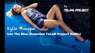 Kylie Minogue - Into The Blue (Extended TelaM ProjecT ReMix)