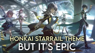 What if Honkai: StarRail Theme had an EPIC Version?!