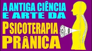 A Antiga Ciência e Arte da Psicoterapia Prânica - Choa Kok Sui