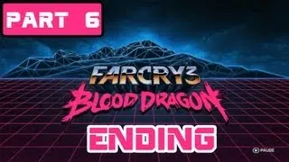 Far Cry 3 Blood Dragon Part 6 ENDING "Killstar & Final Fight" (Gameplay / Walkthrough)