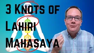 Yogi Explains 3 Knots of Lahiri Mahasaya - Kriya Yoga