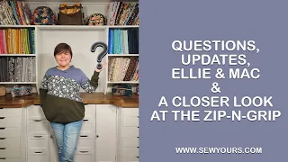 Questions & Updates, Ellie & Mac & A Closer Look at the Zip-N-Grip