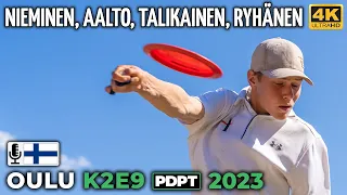 Oulu K2E9 Pro Tour 2023, Jesse Nieminen, Joonas Aalto, Teemu Talikainen, Miro Ryhänen | PDPT 2, 4K60