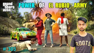 EL RUBIO ARE VERY DANGEROUS FOR US | GTA V GAMEPLAY #303