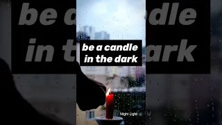 Carry A Candle In The Dark😔