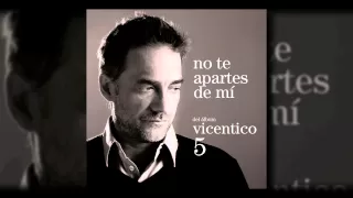 Vicentico - No Te Apartes de Mí (Official Audio)