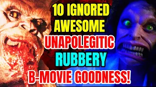 10 Ignored But Awesome Unapologetic Rubbery B-Movie Goodness!