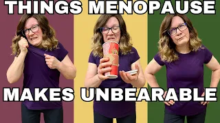 Menopause makes these 8 things unbearable!