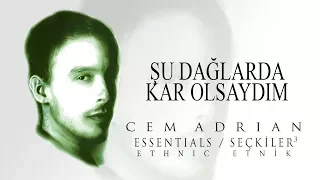 Cem Adrian - Şu Dağlarda Kar Olsaydım (Official Audio)