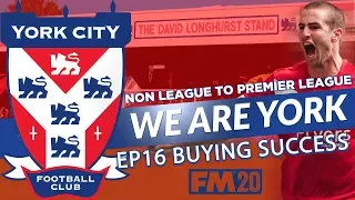 FM20 | EP16 | NON LEAGUE TO PREMIER LEAGUE | WE ARE YORK | BUYING SUCCESS | FOOTBALL MANAGER 2020