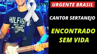 NOTÍCIA ACABA DE CHEGAR:  FÃS CHORAM CANTOR SERTANEJO  É ENCONTRADO SEM VIDA LUIZMAR DAMASCENO