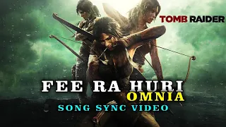 Tomb Raider || Fee Ra Huri - Omnia || Song Sync Video