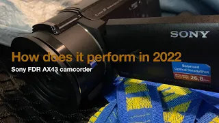 Sony FDR AX43 camcorder : How does it perform in 2022 ?