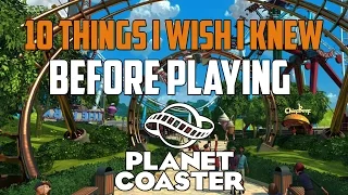 Planet Coaster 10 Things I Wish I Knew Before Playing | Planet Coaster Guide | Planet Coaster Tips