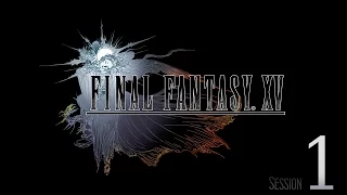 Cry Streams: Final Fantasy XV [Session 1]