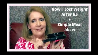 How I Lost Weight After 65 + Easy Meal Ideas + 2 Winners