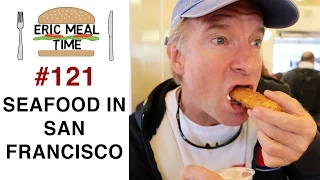 Seafood in San Francisco - Eric Meal Time #121