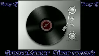 GrooveMaster Disco Rework by Tony dj 💋🎵