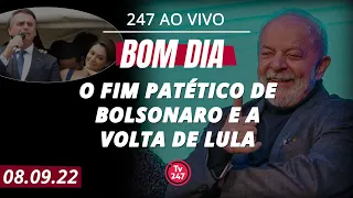 Bom dia 247 - O fim patético de Bolsonaro e a volta de Lula (8.9.22)