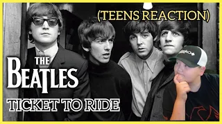 The Beatles - Ticket To Ride (TEENS REACTION) 1st Time Hearing This Song!! THE FAB FOUR